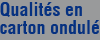 Qualit�s en carton ondul�